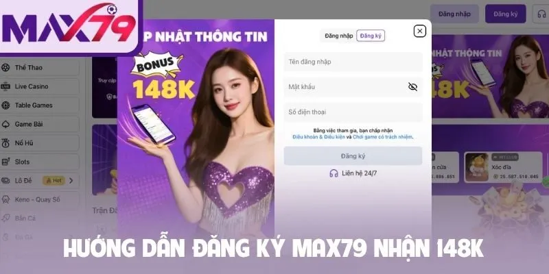 Hướng dẫn đăng ký MAX79 nhận 148K