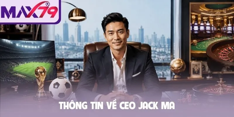 Thông tin về CEO Jack Ma